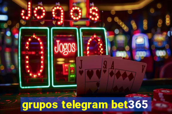 grupos telegram bet365